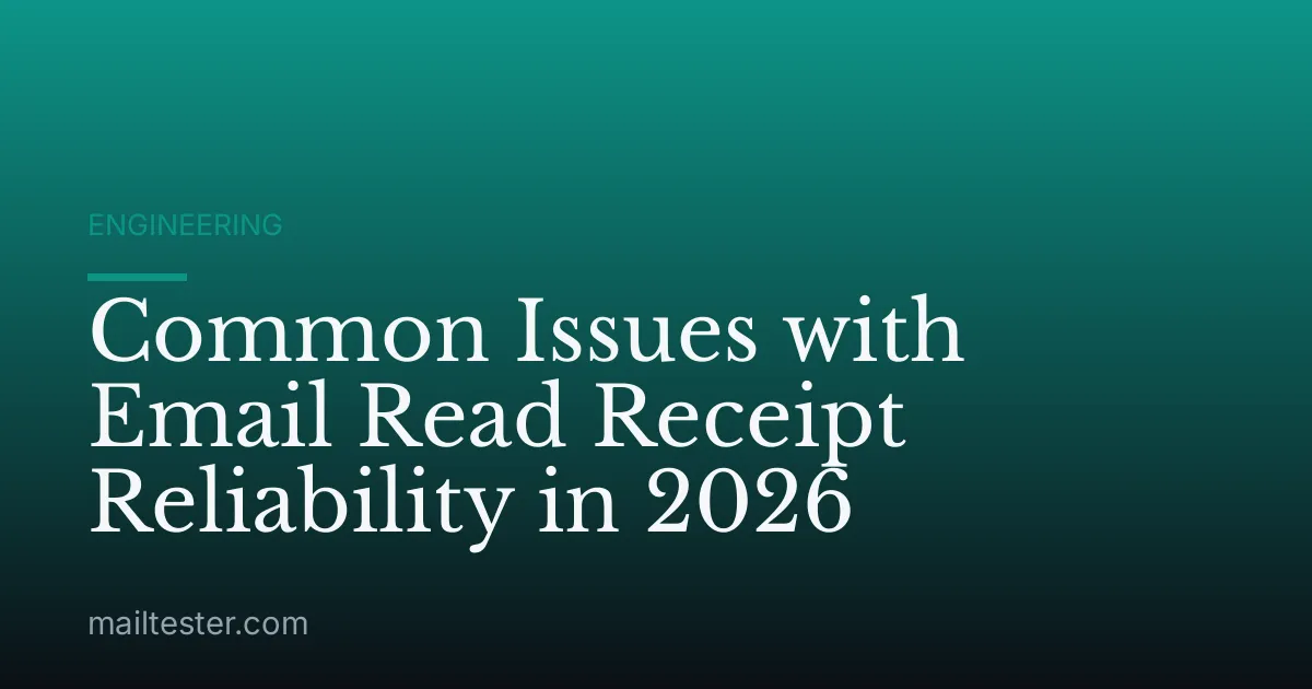 Common Issues with Email Read Receipt Reliability in 2026
