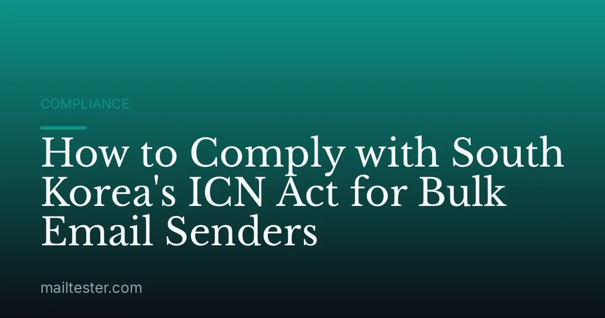 How to Comply with South Korea's ICN Act for Bulk Email Senders