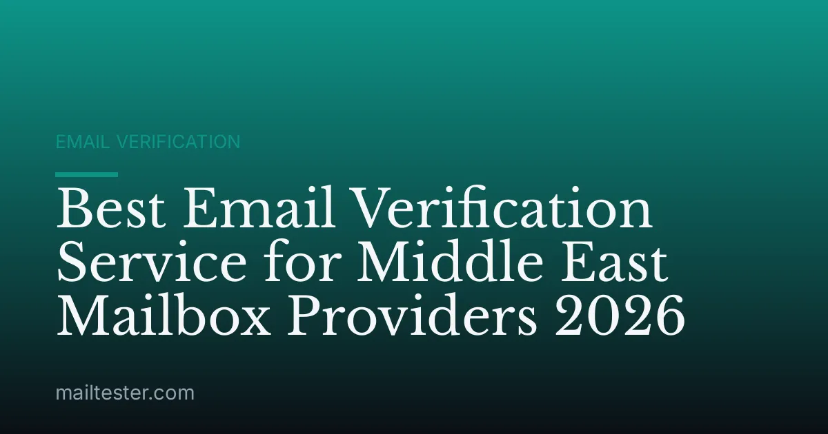 Best Email Verification Service for Middle East Mailbox Providers 2026