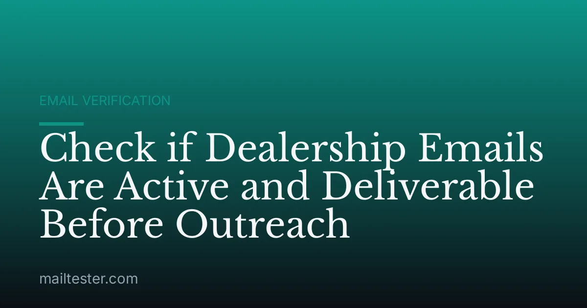 Check if Dealership Emails Are Active and Deliverable Before Outreach