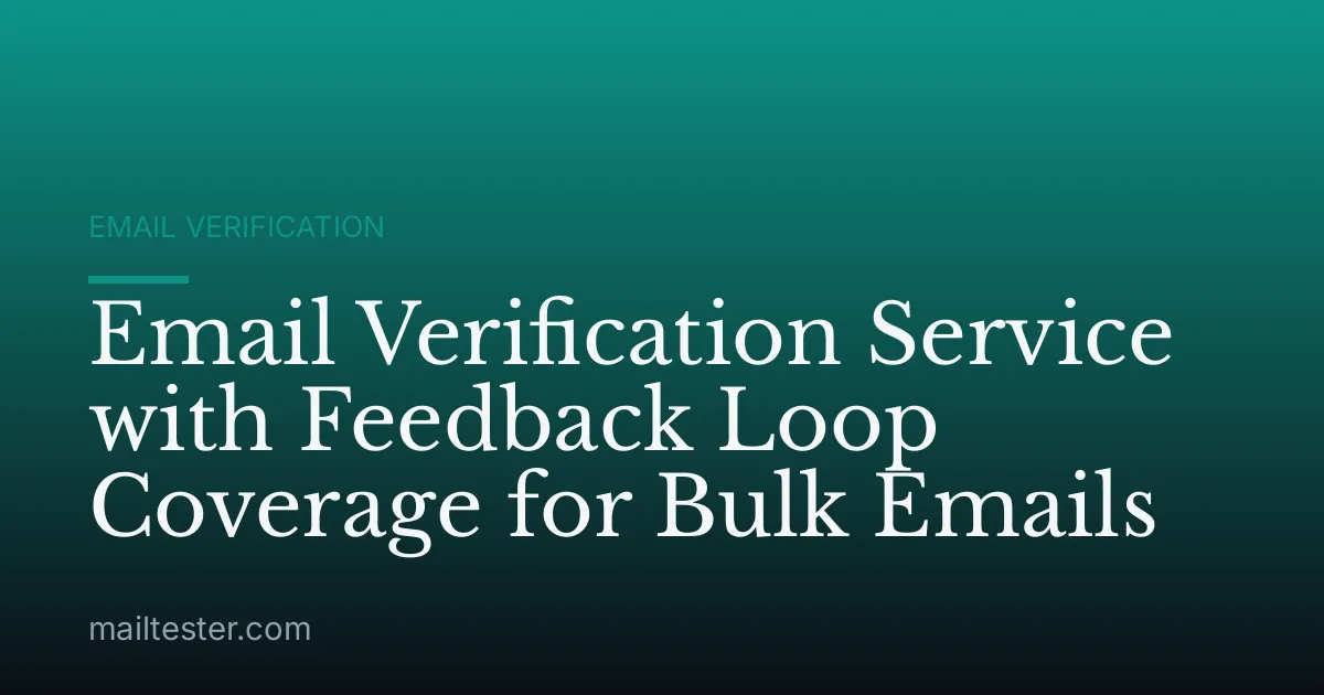 Email Verification Service with Feedback Loop Coverage for Bulk Emails