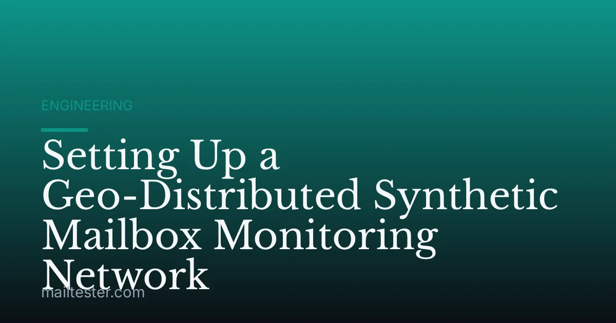 Setting Up a Geo-Distributed Synthetic Mailbox Monitoring Network