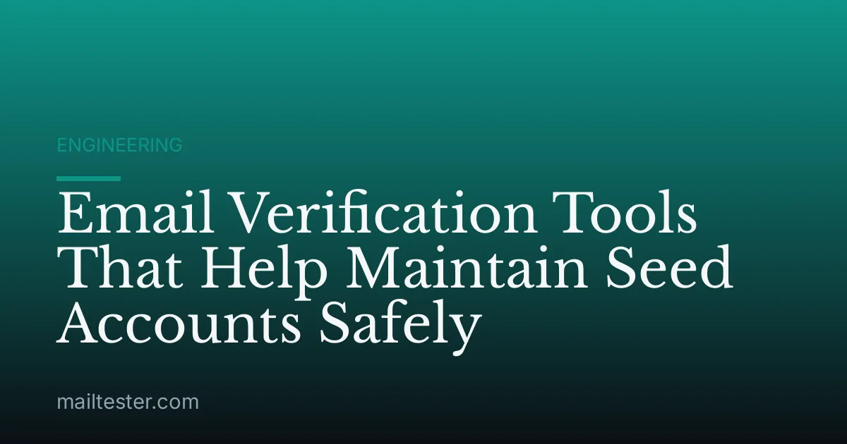 Email Verification Tools That Help Maintain Seed Accounts Safely