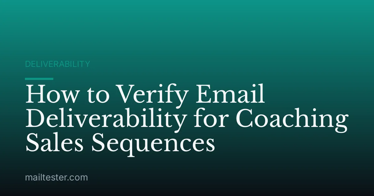 How to Verify Email Deliverability for Coaching Sales Sequences