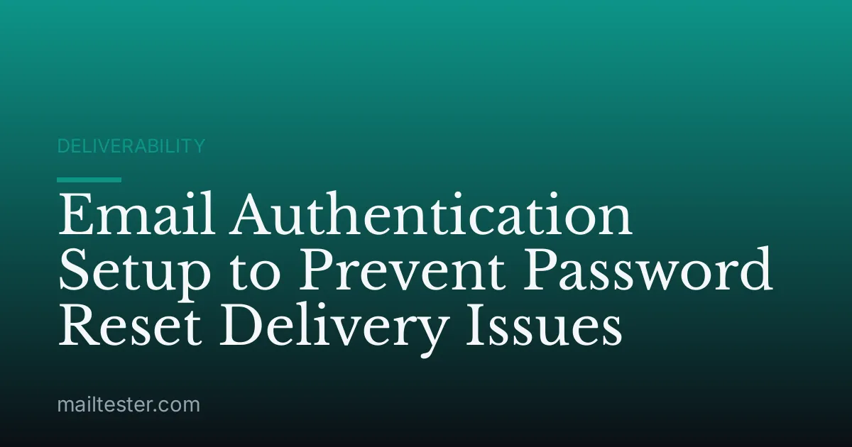 Email Authentication Setup to Prevent Password Reset Delivery Issues