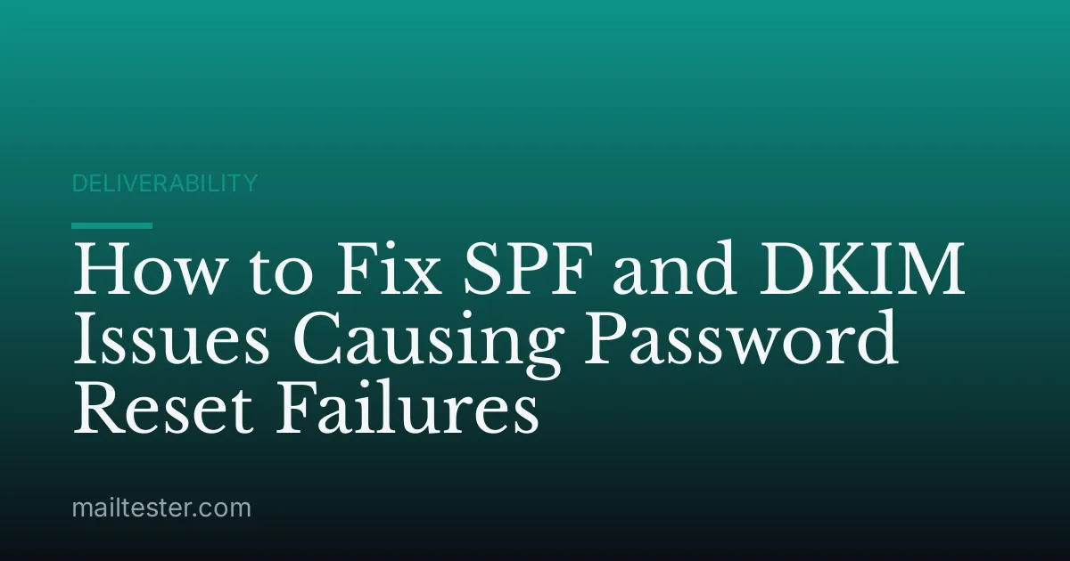 How to Fix SPF and DKIM Issues Causing Password Reset Failures