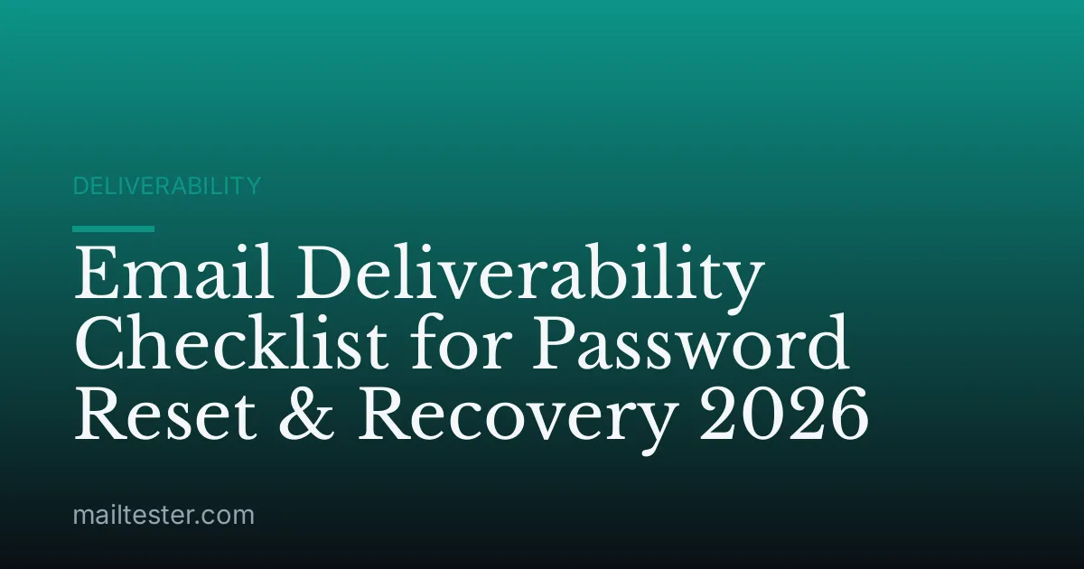 Email Deliverability Checklist for Password Reset & Recovery 2026