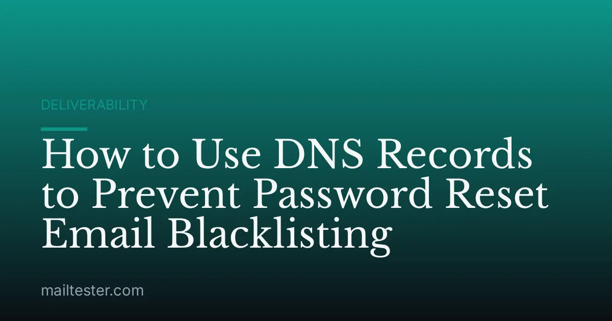 How to Use DNS Records to Prevent Password Reset Email Blacklisting