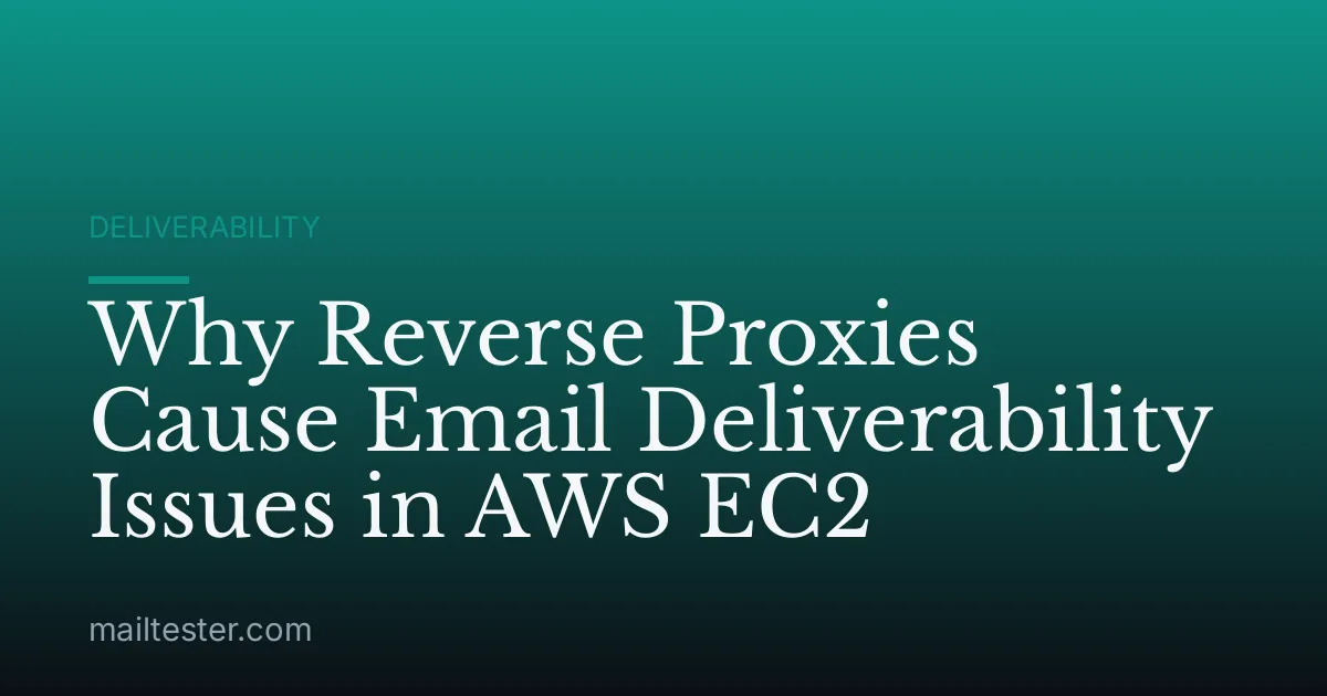 Why Reverse Proxies Cause Email Deliverability Issues in AWS EC2