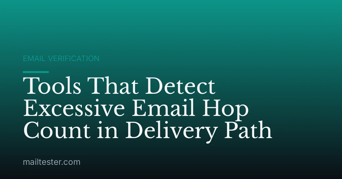 Tools That Detect Excessive Email Hop Count in Delivery Path