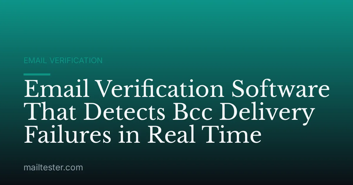 Email Verification Software That Detects Bcc Delivery Failures in Real Time