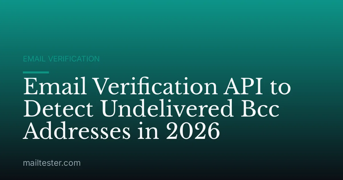 Email Verification API to Detect Undelivered Bcc Addresses in 2026