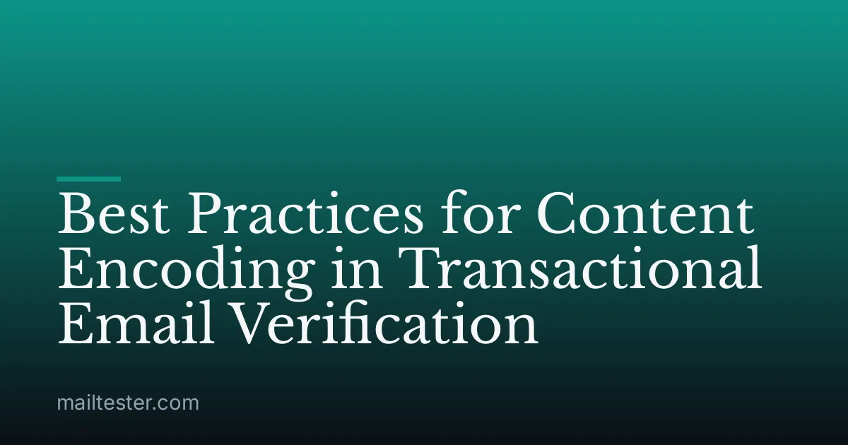 Best Practices for Content Encoding in Transactional Email Verification