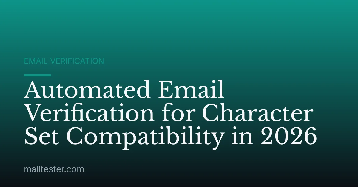Automated Email Verification for Character Set Compatibility in 2026