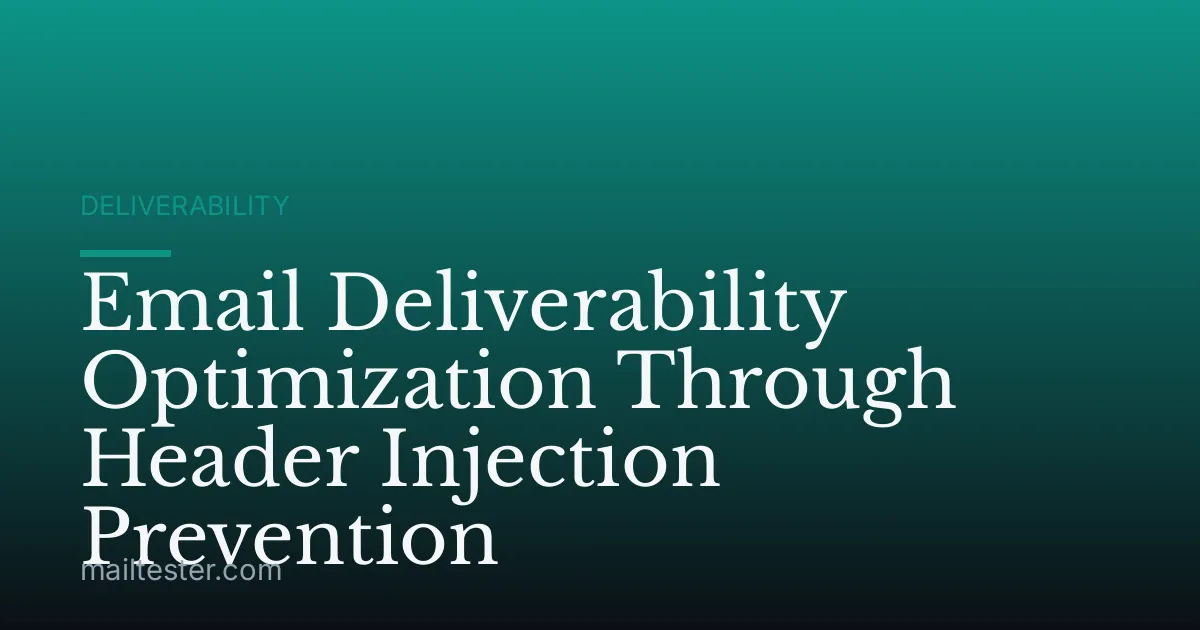 Email Deliverability Optimization Through Header Injection Prevention
