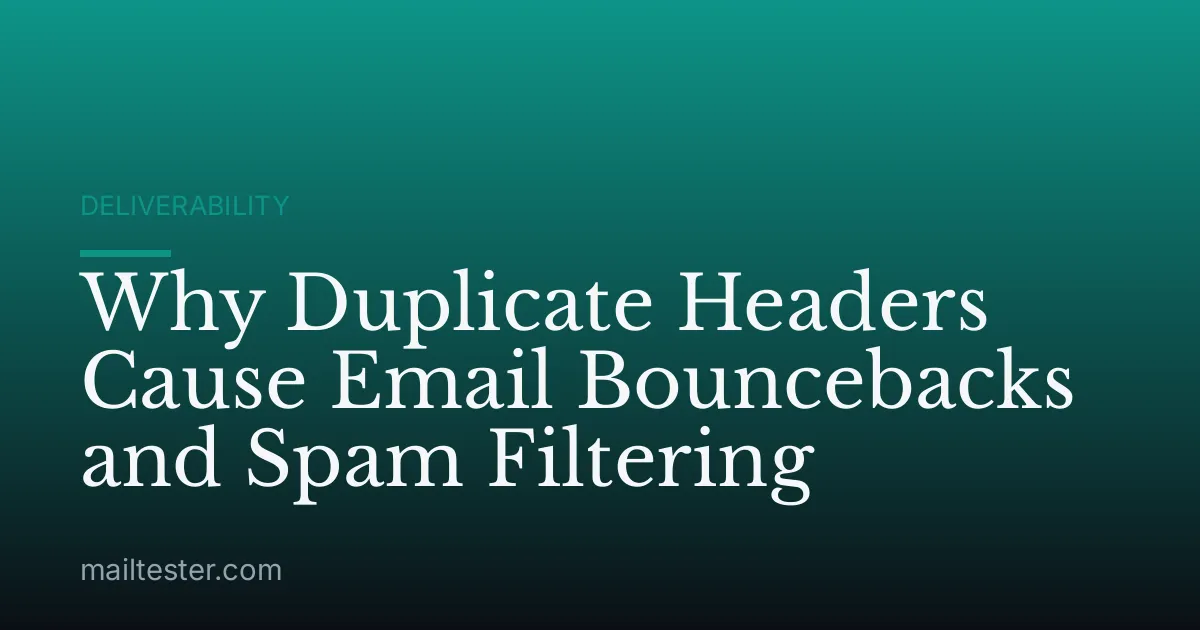 Why Duplicate Headers Cause Email Bouncebacks and Spam Filtering