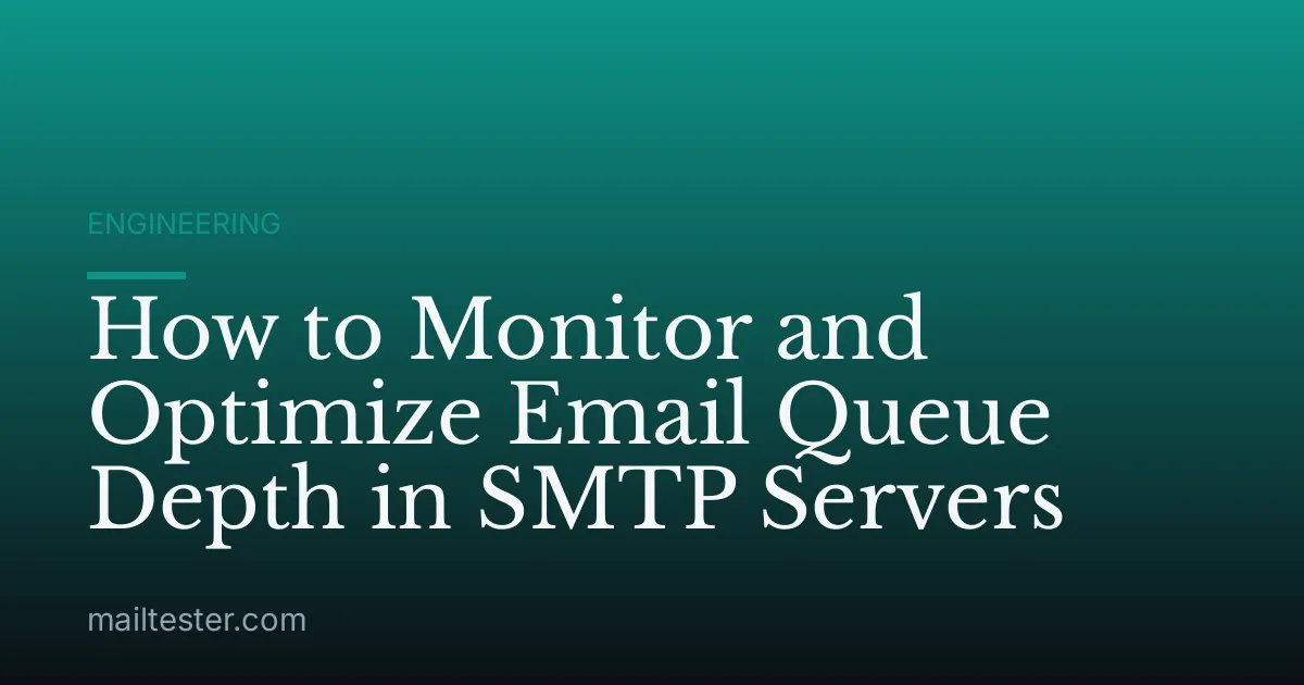 How to Monitor and Optimize Email Queue Depth in SMTP Servers