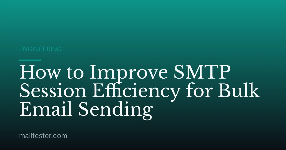 How to Improve SMTP Session Efficiency for Bulk Email Sending