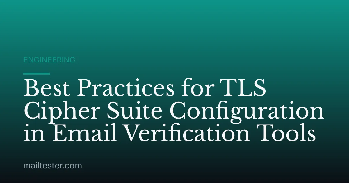 Best Practices for TLS Cipher Suite Configuration in Email Verification Tools