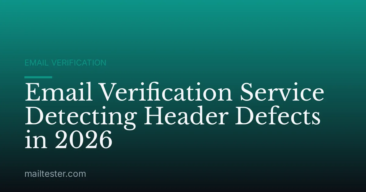 Email Verification Service Detecting Header Defects in 2026