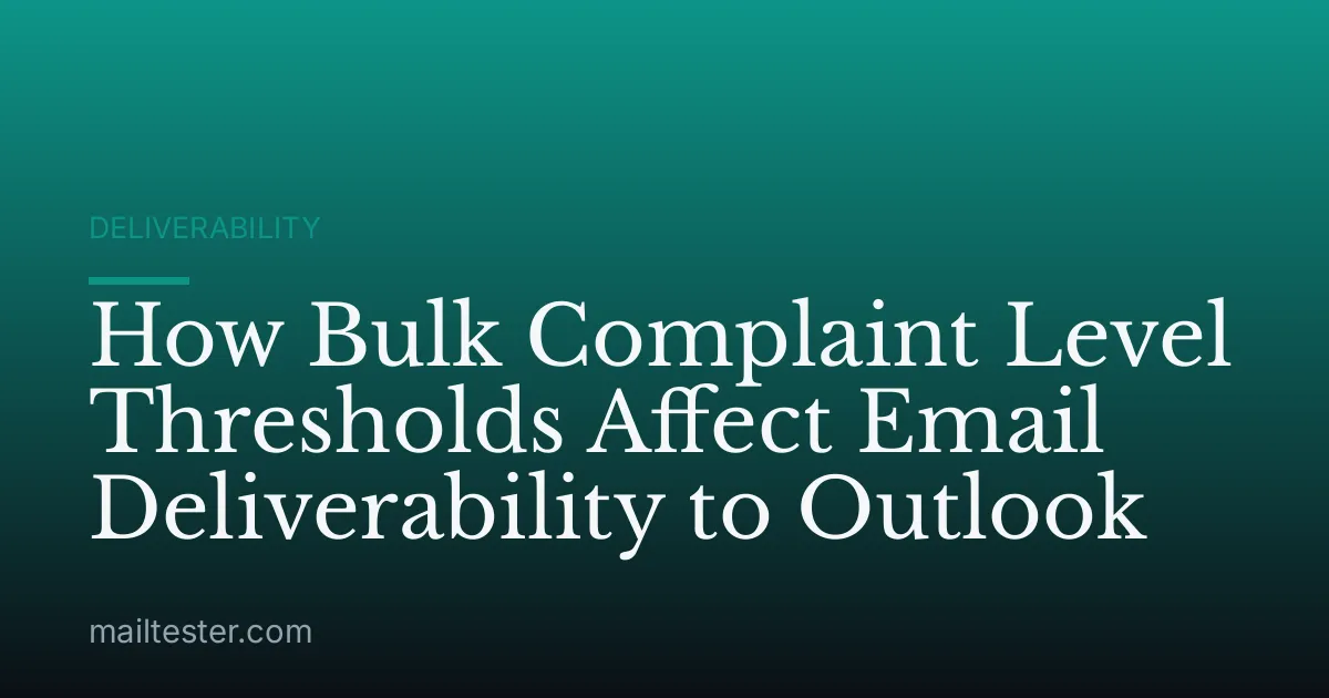 How Bulk Complaint Level Thresholds Affect Email Deliverability to Outlook