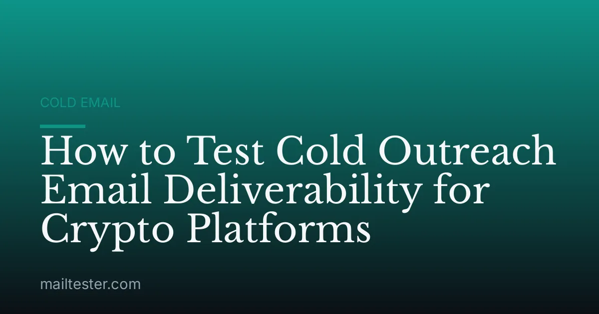 How to Test Cold Outreach Email Deliverability for Crypto Platforms