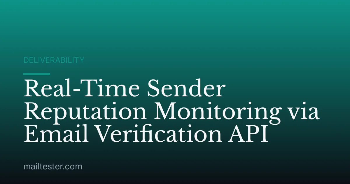 Real-Time Sender Reputation Monitoring via Email Verification API