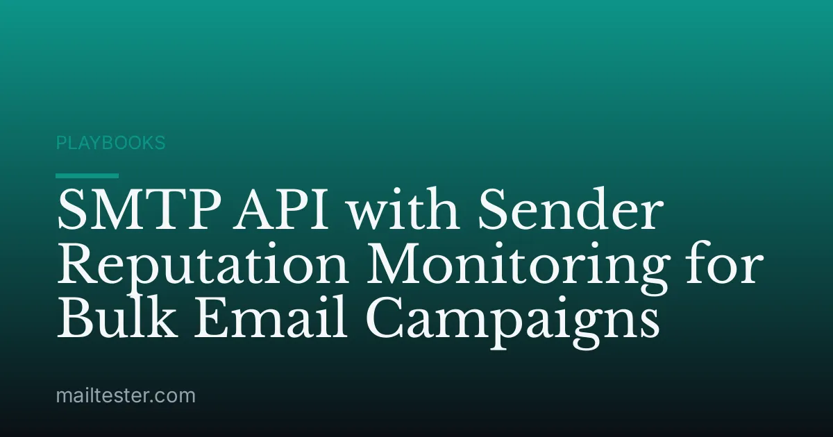 SMTP API with Sender Reputation Monitoring for Bulk Email Campaigns