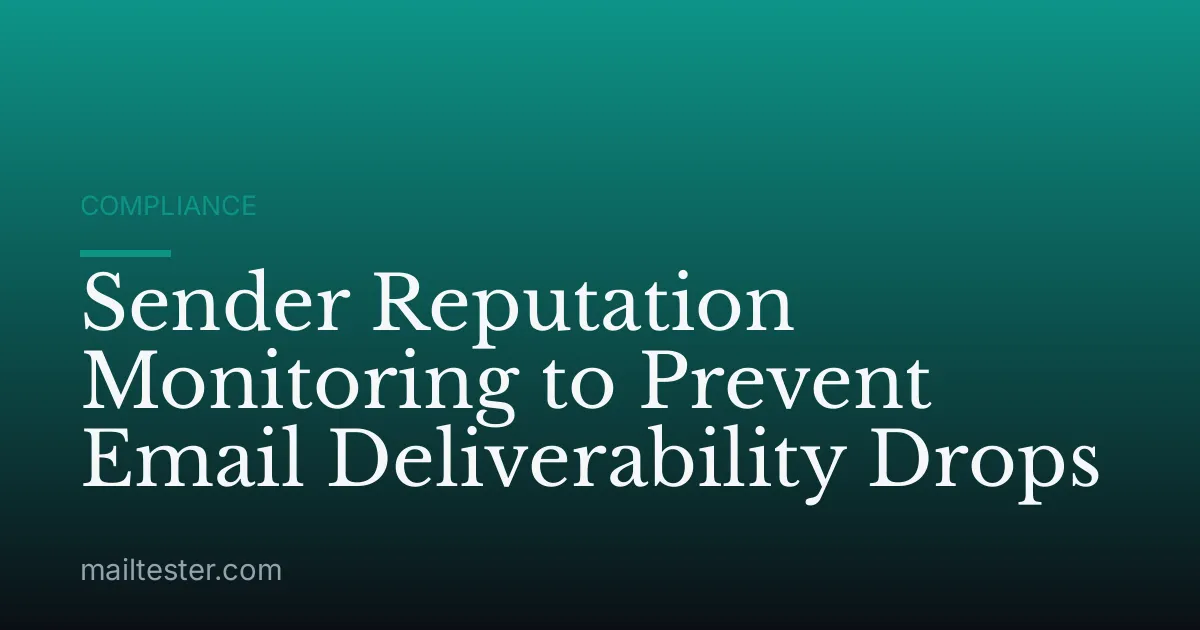 Sender Reputation Monitoring to Prevent Email Deliverability Drops