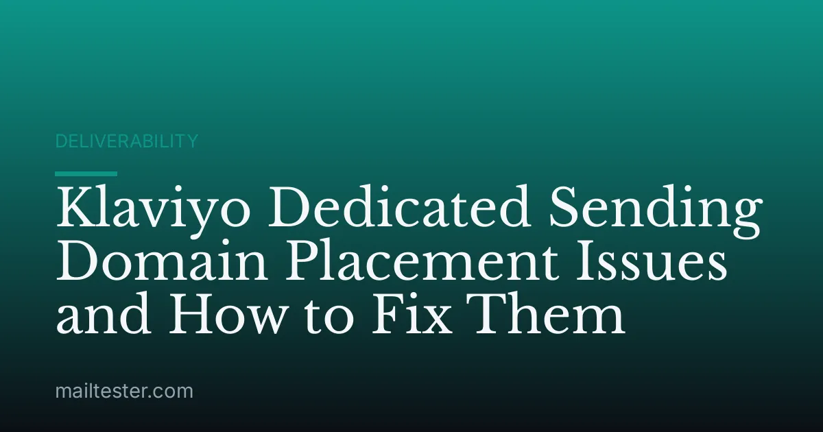Klaviyo Dedicated Sending Domain Placement Issues and How to Fix Them