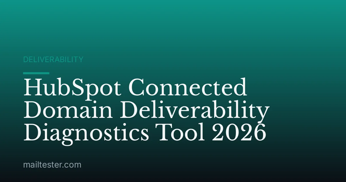 HubSpot Connected Domain Deliverability Diagnostics Tool 2026