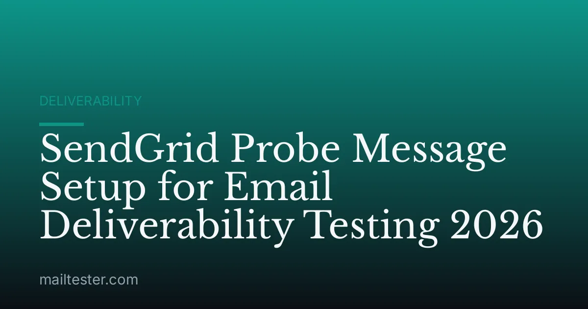 SendGrid Probe Message Setup for Email Deliverability Testing 2026