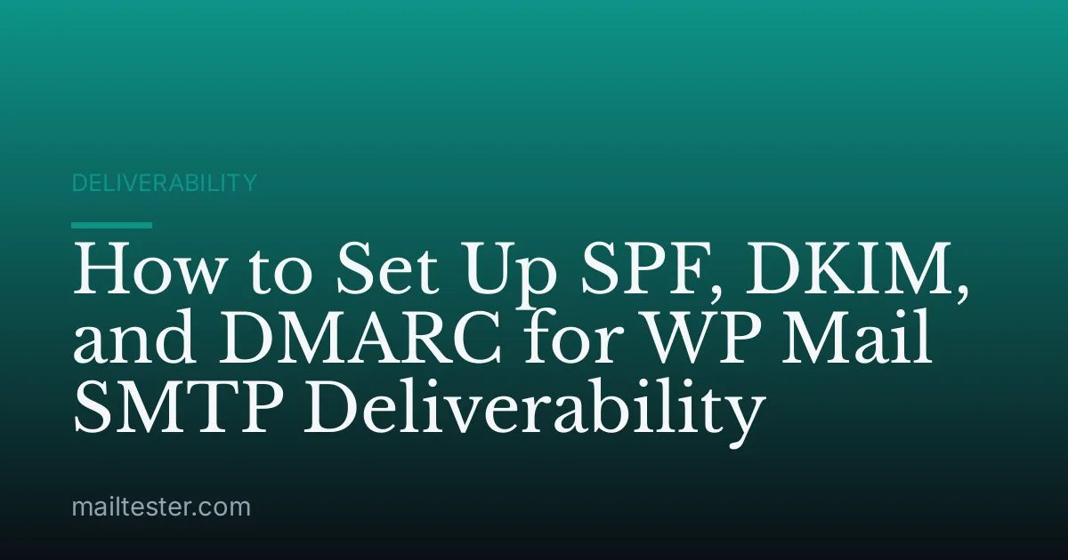 How to Set Up SPF, DKIM, and DMARC for WP Mail SMTP Deliverability