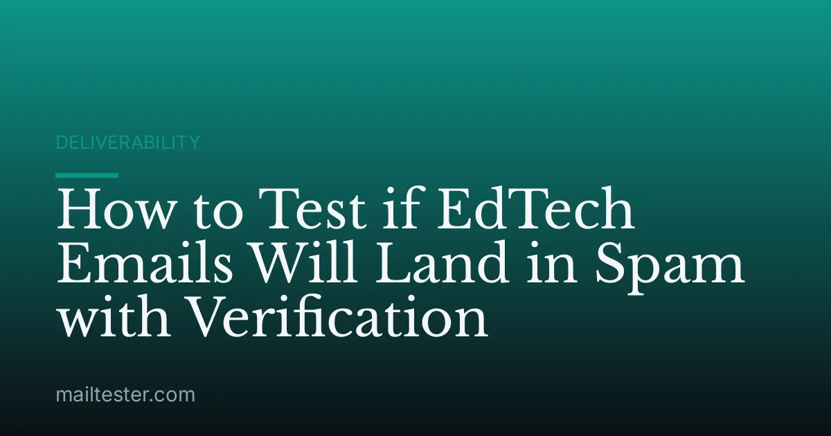 How to Test if EdTech Emails Will Land in Spam with Verification