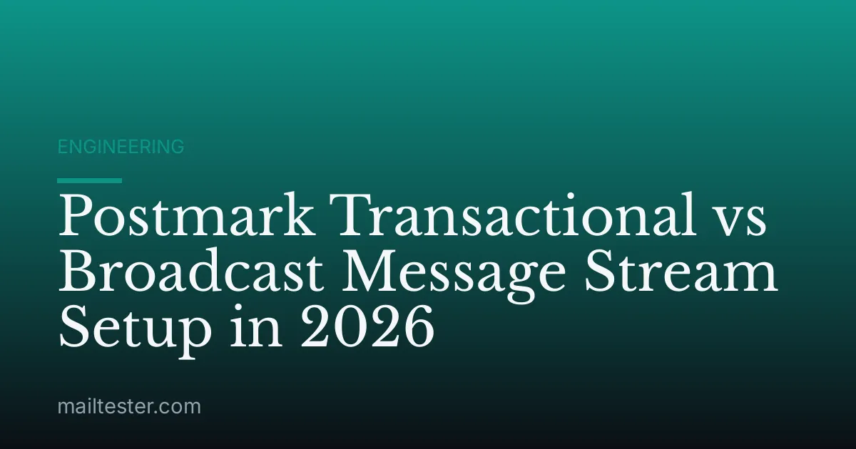 Postmark Transactional vs Broadcast Message Stream Setup in 2026