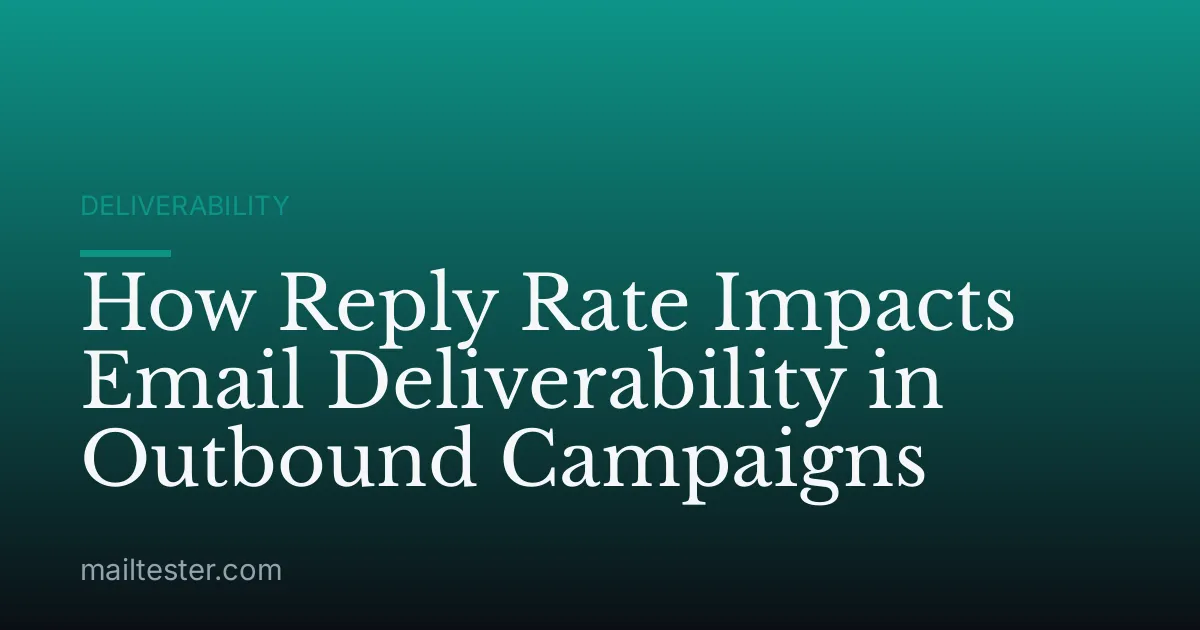How Reply Rate Impacts Email Deliverability in Outbound Campaigns