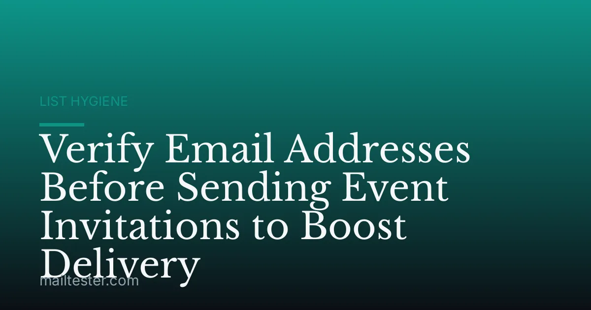 Verify Email Addresses Before Sending Event Invitations to Boost Delivery