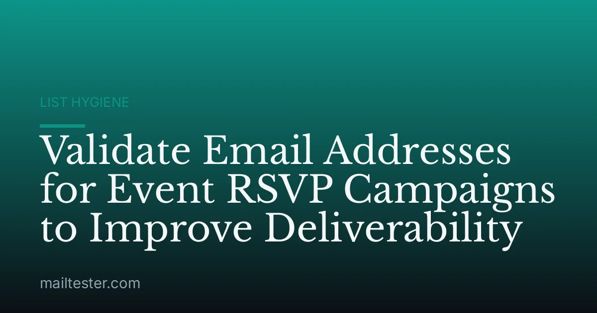 Validate Email Addresses for Event RSVP Campaigns to Improve Deliverability