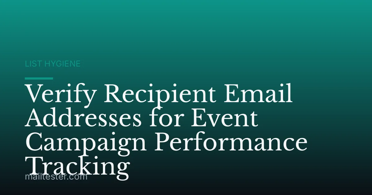 Verify Recipient Email Addresses for Event Campaign Performance Tracking