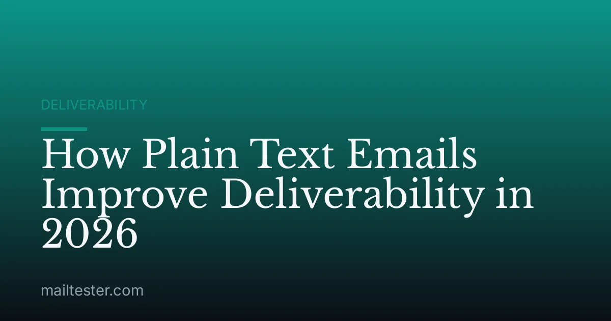 How Plain Text Emails Improve Deliverability in 2026
