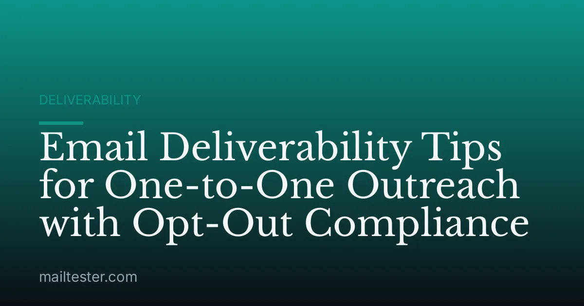 Email Deliverability Tips for One-to-One Outreach with Opt-Out Compliance