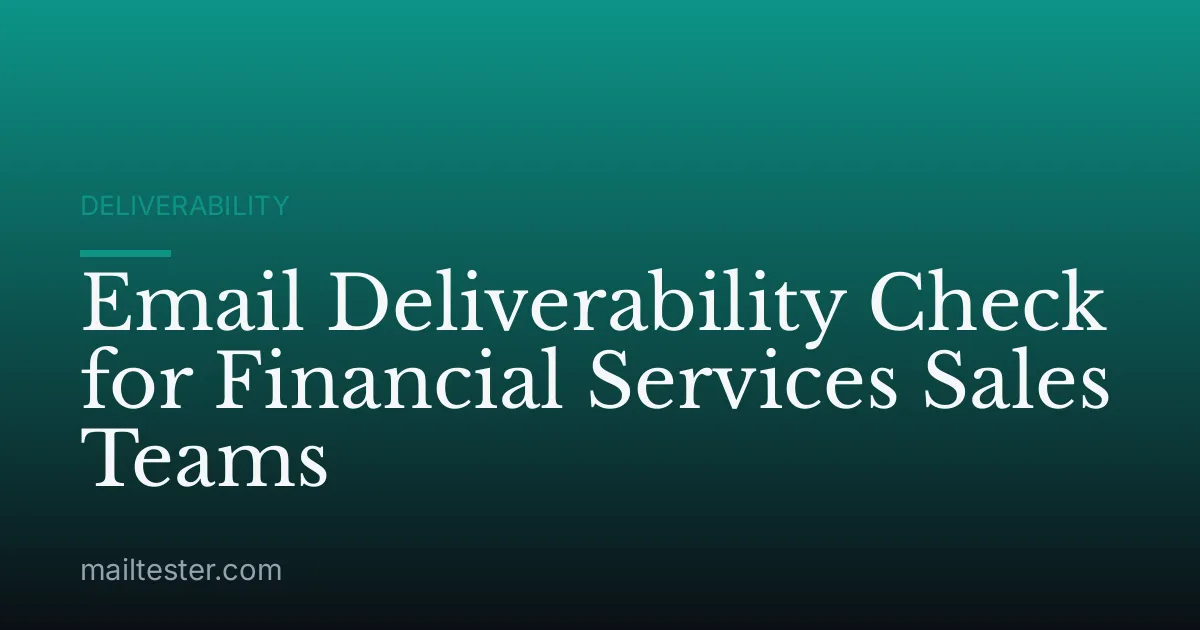 Email Deliverability Check for Financial Services Sales Teams