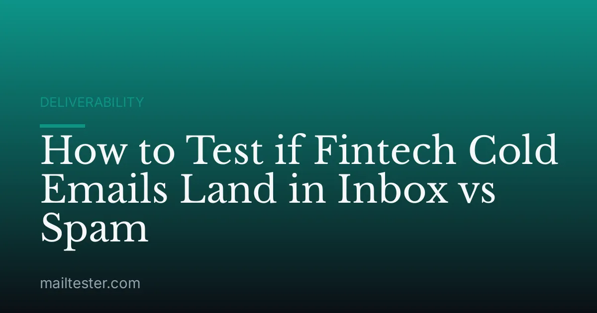 How to Test if Fintech Cold Emails Land in Inbox vs Spam