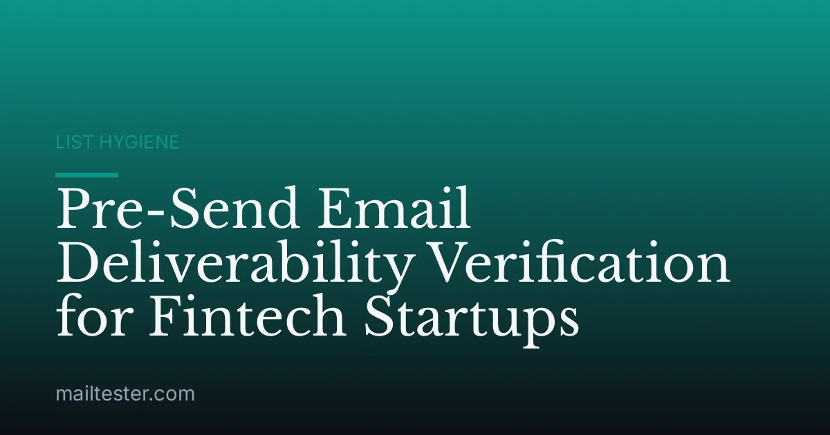 Pre-Send Email Deliverability Verification for Fintech Startups