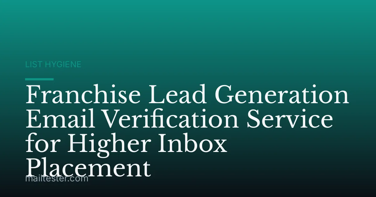 Franchise Lead Generation Email Verification Service for Higher Inbox Placement