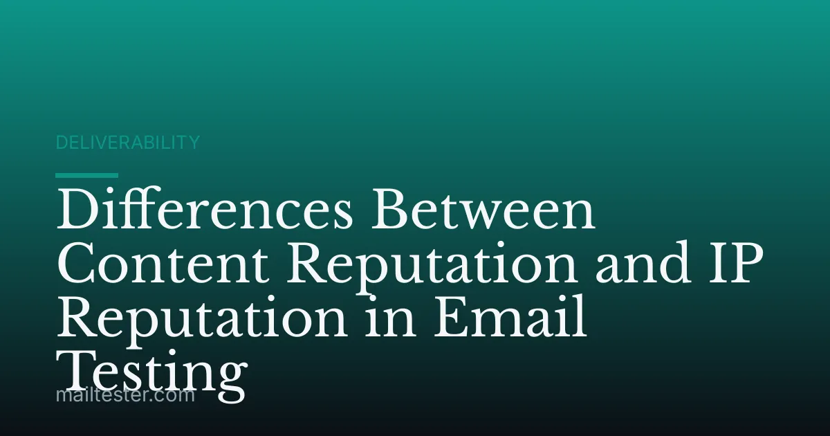 Differences Between Content Reputation and IP Reputation in Email Testing