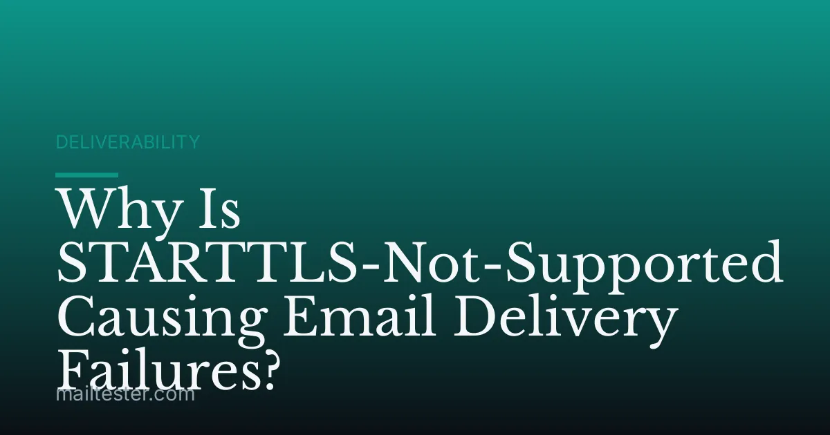 Why Is STARTTLS-Not-Supported Causing Email Delivery Failures?