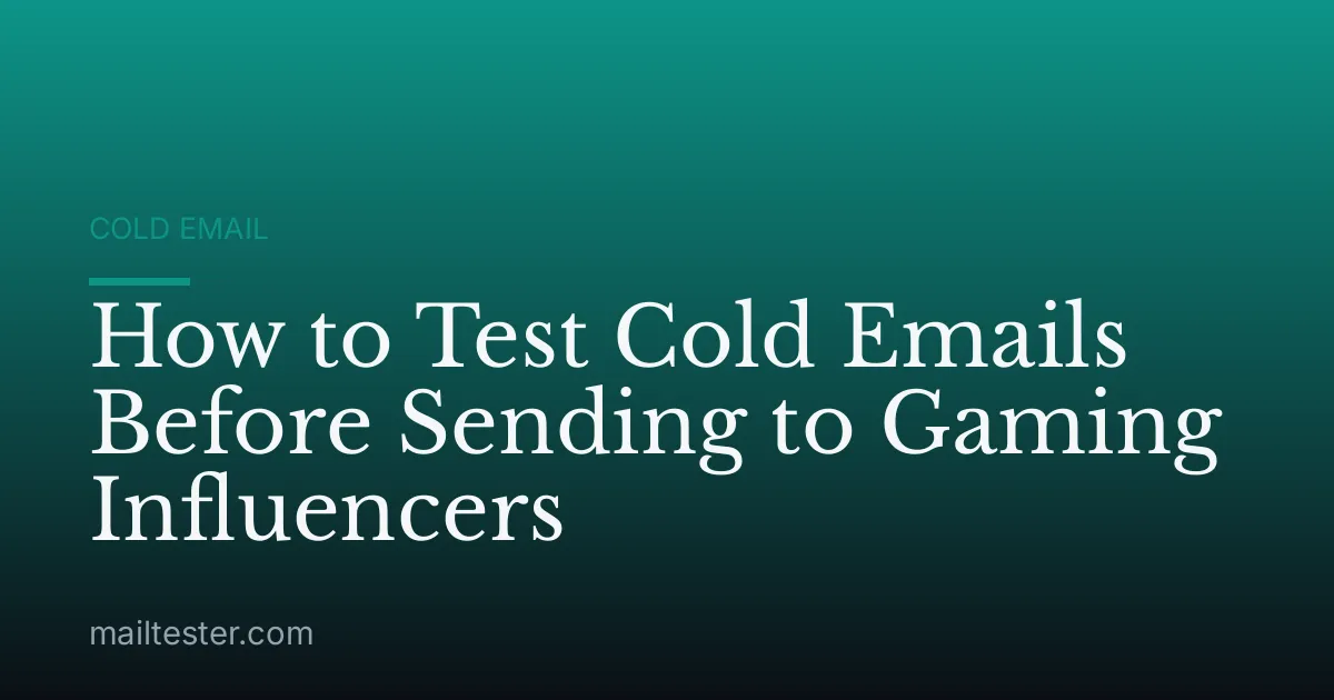 How to Test Cold Emails Before Sending to Gaming Influencers