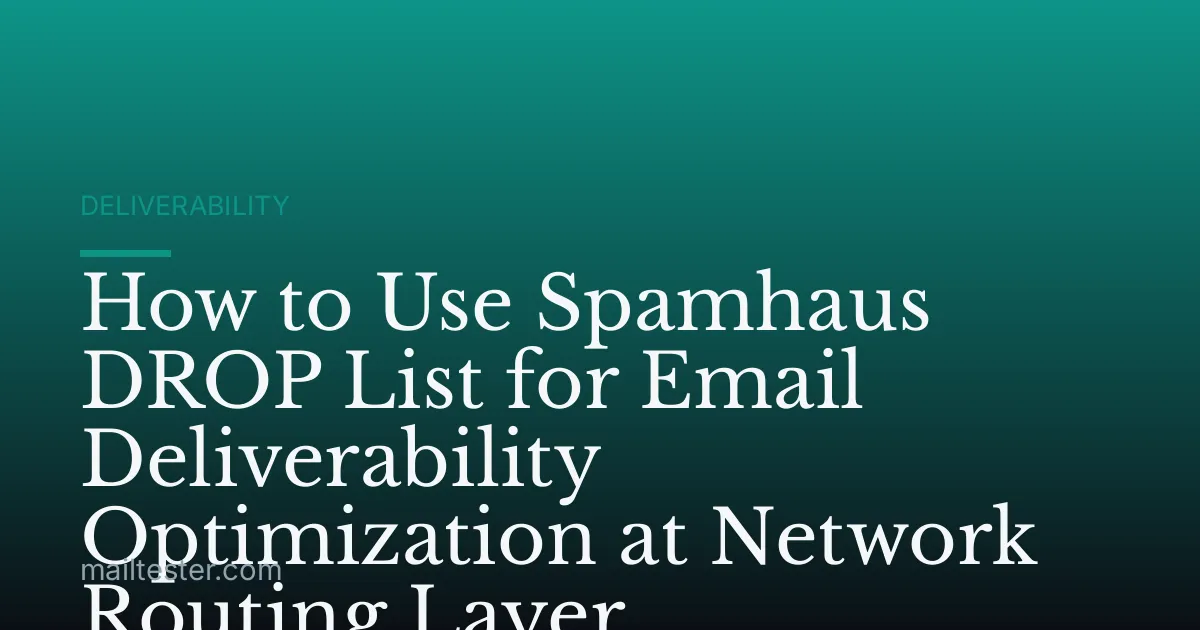 How to Use Spamhaus DROP List for Email Deliverability Optimization at Network Routing Layer