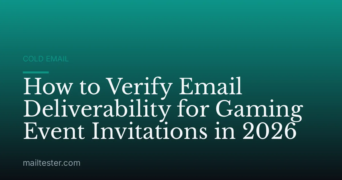 How to Verify Email Deliverability for Gaming Event Invitations in 2026